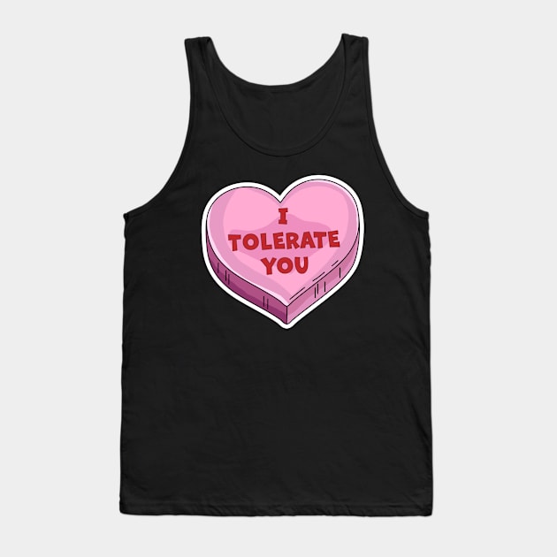 I Tolerate You Funny Valentine's Day Candy Heart Lover Tank Top by OrangeMonkeyArt